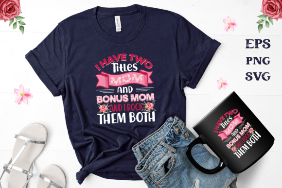 I Have Two Titles: Mom and Bonus Mom Design Review