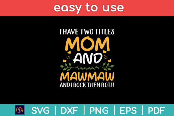 I Have Two Titles Mom and Mawmaw SVG Review