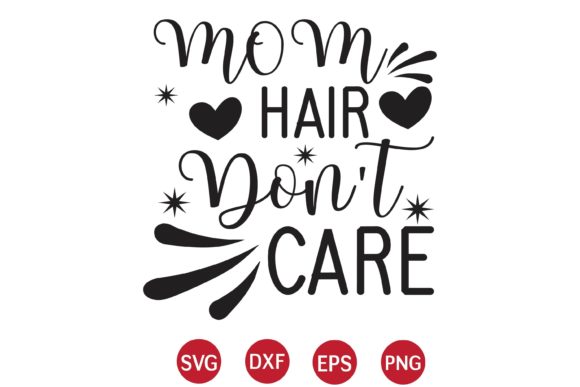 Mom Hair Don't Care SVG: An Embroidery Review