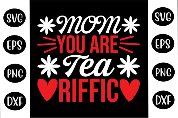 Mother’s Day SVG Design Mom You Are Tea- Review