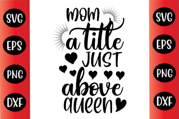 Review: Mom A Title Just Above Queen SVG