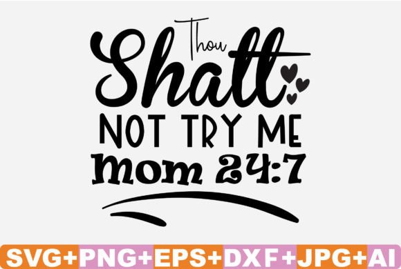 Thou Shalt Not Try Me Mom 24 7 SVG Review