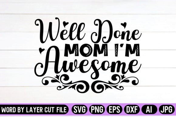 Well Done Mom I’m Awesome SVG: An Embroidery Review